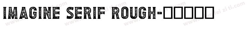 Imagine Serif Rough字体转换